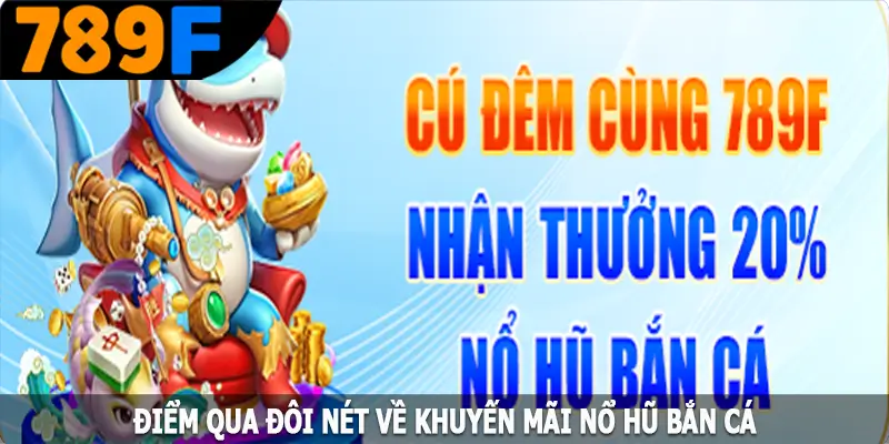 Điểm qua đôi nét về khuyến mãi nổ hũ bắn cá Điểm qua đôi nét về khuyến mãi nổ hũ bắn cá