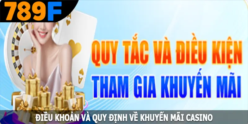 Điều khoản và quy định về khuyến mãi casino Điều khoản và quy định về khuyến mãi casino