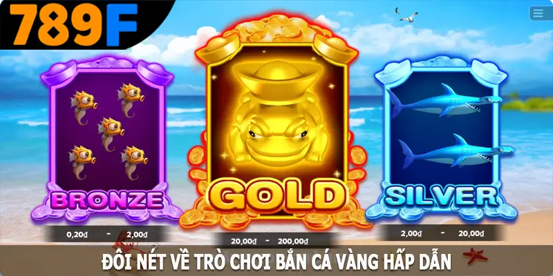 Đôi nét về trò chơi bắn cá vàng hấp dẫn Đôi nét về trò chơi bắn cá vàng hấp dẫn