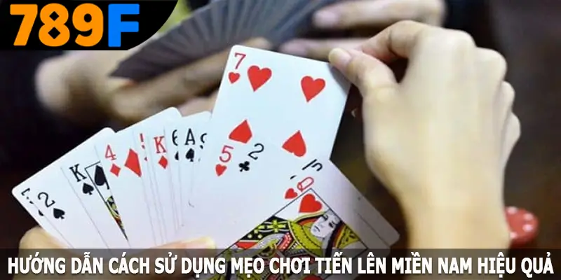 Hướng dẫn cách sử dụng mẹo chơi tiến lên miền Nam hiệu quả Hướng dẫn cách sử dụng mẹo chơi tiến lên miền Nam hiệu quả