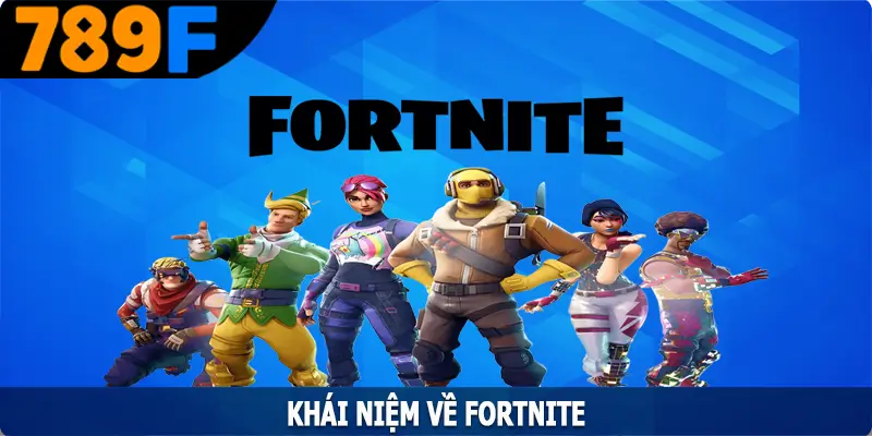 Khái niệm về Fortnite