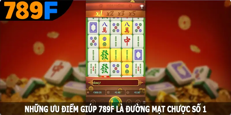 Những ưu điểm giúp 789F là điểm đến chơi đường mạt chược số 1 Những ưu điểm giúp 789F là điểm đến chơi đường mạt chược số 1
