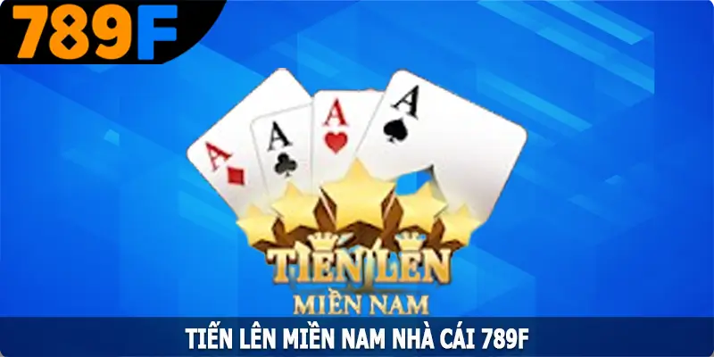 Tiến Lên Miền Nam - Siêu Phẩm Game Bài Cực Cuốn Tại 789F 6 Tiến Lên Miền Nam – Siêu Phẩm Game Bài Cực Cuốn Tại 789F