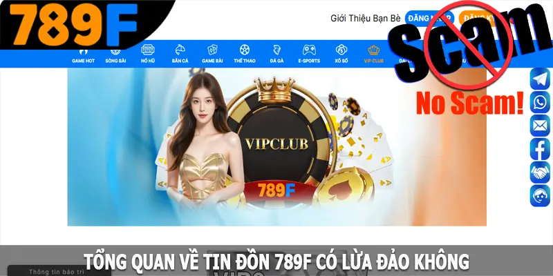 Tổng quan về tin đồn 789F có lừa đảo không Tổng quan về tin đồn 789F có lừa đảo không