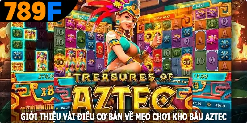 Giới thiệu vài điều cơ bản về mẹo chơi kho báu Aztec Giới thiệu vài điều cơ bản về mẹo chơi kho báu Aztec