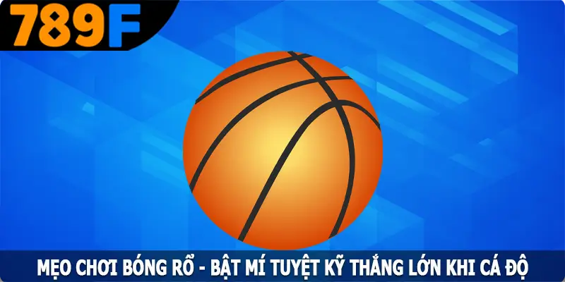 Mẹo Chơi Bóng Rổ - Bật Mí Tuyệt Kỹ Thắng Lớn Khi Thi Đấu 4 Mẹo Chơi Bóng Rổ - Bật Mí Tuyệt Kỹ Thắng Lớn Khi Cá Độ