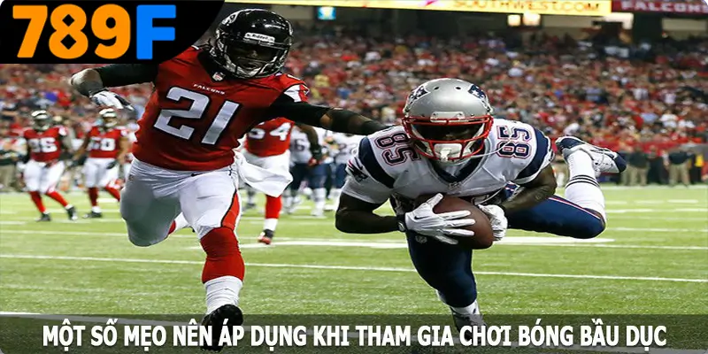 Một số mẹo nên áp dụng khi tham gia chơi bóng bầu dục Một số mẹo nên áp dụng khi tham gia chơi bóng bầu dục