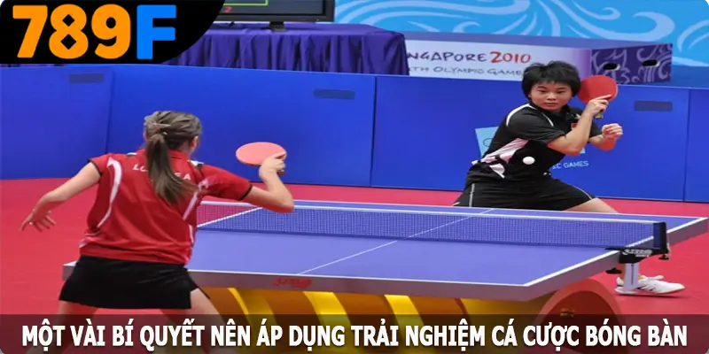Một vài bí quyết nên áp dụng khi trải nghiệm cá cược bóng bàn Một vài bí quyết nên áp dụng khi trải nghiệm cá cược bóng bàn
