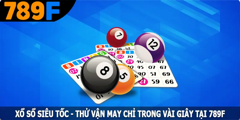 Xổ Sổ Siêu Tốc - Thử Vận May Chỉ Trong Vài Giây Tại 789F 6 Xổ Sổ Siêu Tốc – Thử Vận May Chỉ Trong Vài Giây Tại 789F