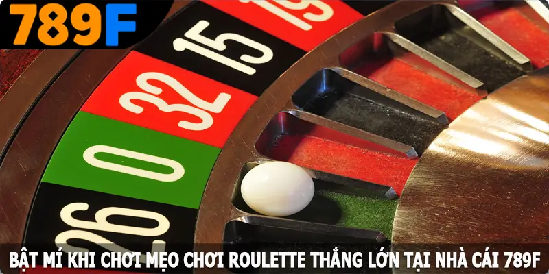 Bật mí khi chơi mẹo chơi Roulette thắng lớn tại nhà cái 789F