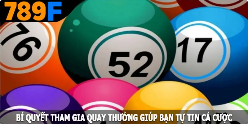 Bí quyết tham gia quay thưởng giúp bạn tự tin cá cược Bí quyết tham gia quay thưởng giúp bạn tự tin cá cược