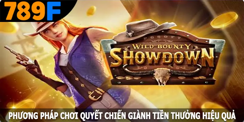 Phương pháp chơi quyết chiến giành tiền thưởng hiệu quả Phương pháp chơi quyết chiến giành tiền thưởng hiệu quả