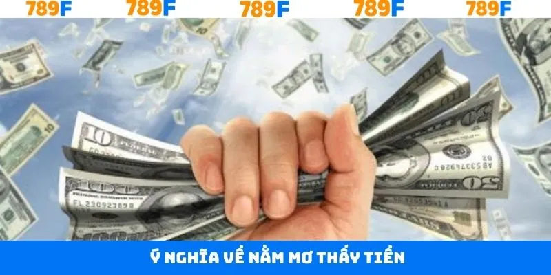 Các ý nghĩa về các giấc nằm mơ thấy tiền đánh con gì Các ý nghĩa về các giấc nằm mơ thấy tiền đánh con gì