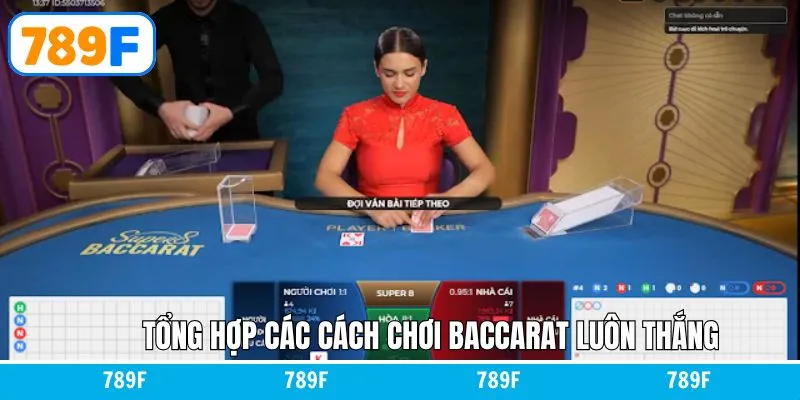 Bật mí các chiến lược chơi baccarat bất bại